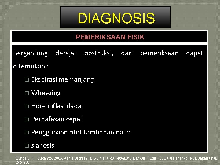 DIAGNOSIS PEMERIKSAAN FISIK Bergantung derajat obstruksi, dari pemeriksaan dapat ditemukan : � Ekspirasi memanjang