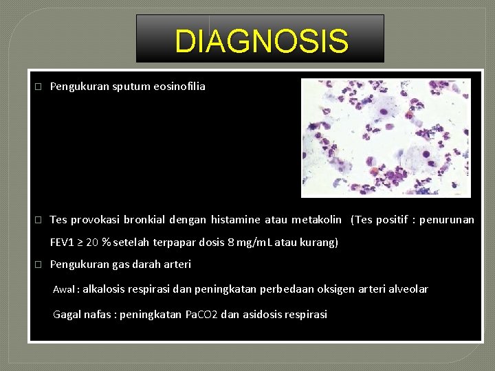 DIAGNOSIS � Pengukuran sputum eosinofilia � Tes provokasi bronkial dengan histamine atau metakolin (Tes