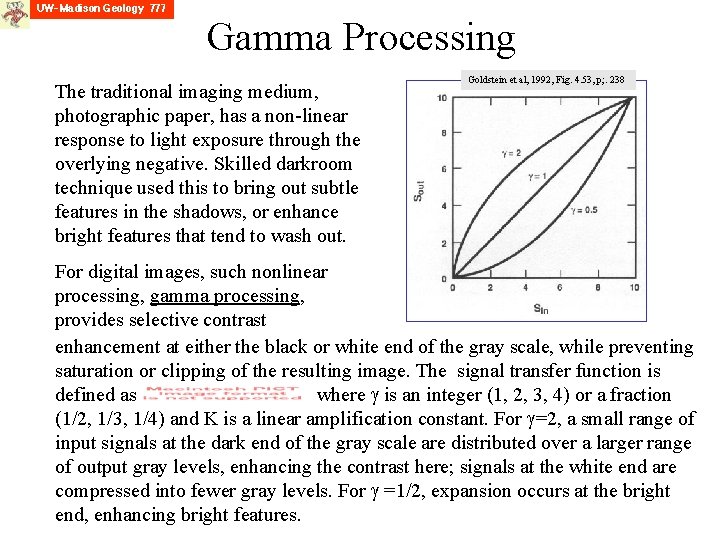 Gamma Processing The traditional imaging medium, photographic paper, has a non-linear response to light