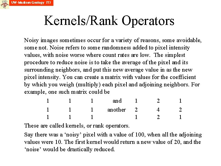 Kernels/Rank Operators Noisy images sometimes occur for a variety of reasons, some avoidable, some