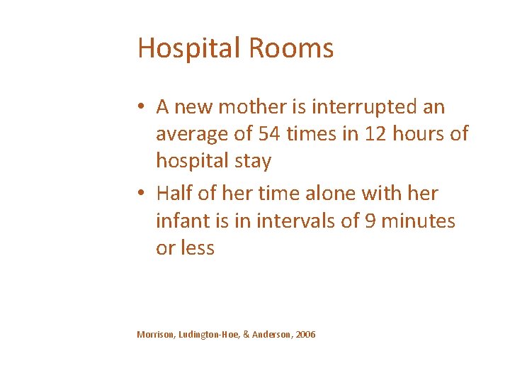 Hospital Rooms • A new mother is interrupted an average of 54 times in
