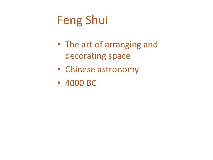 Feng Shui • The art of arranging and decorating space • Chinese astronomy •