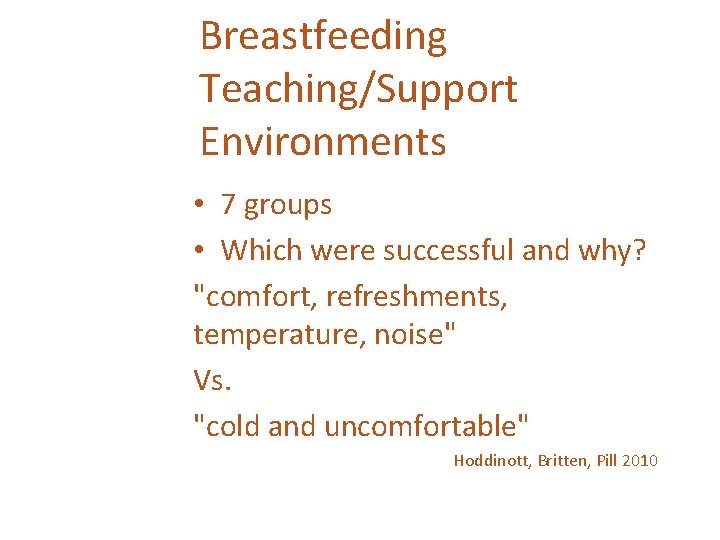 Breastfeeding Teaching/Support Environments • 7 groups • Which were successful and why? "comfort, refreshments,