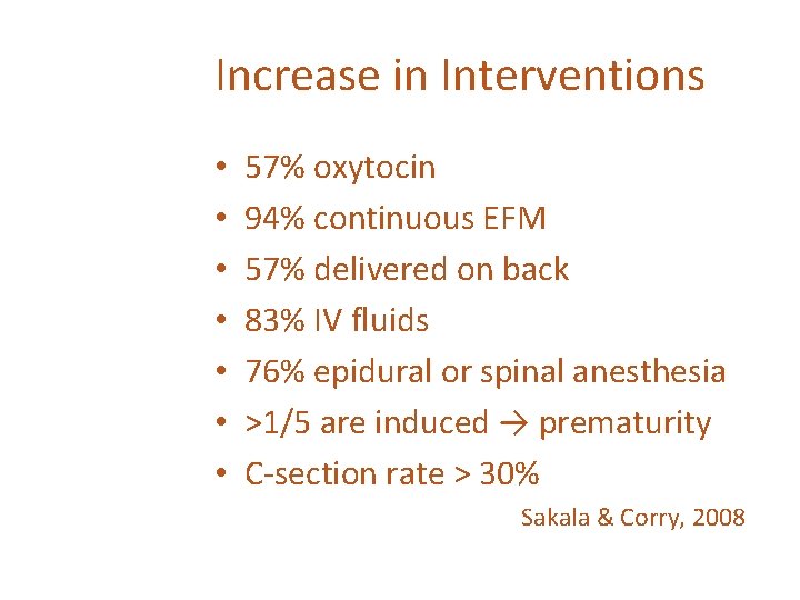 Increase in Interventions • • 57% oxytocin 94% continuous EFM 57% delivered on back