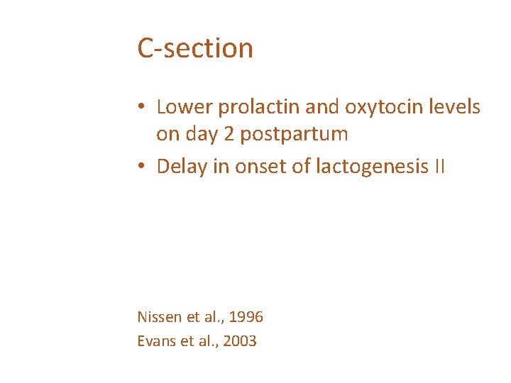 C-section • Lower prolactin and oxytocin levels on day 2 postpartum • Delay in