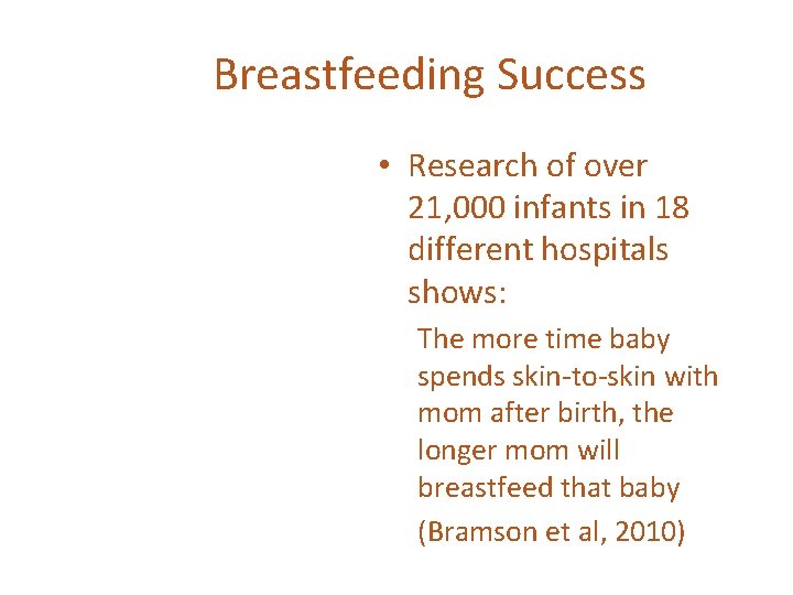 Breastfeeding Success • Research of over 21, 000 infants in 18 different hospitals shows: