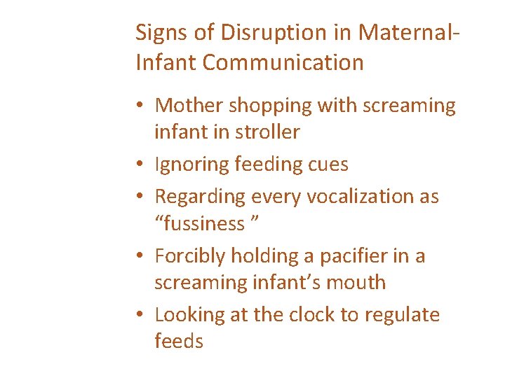 Signs of Disruption in Maternal. Infant Communication • Mother shopping with screaming infant in