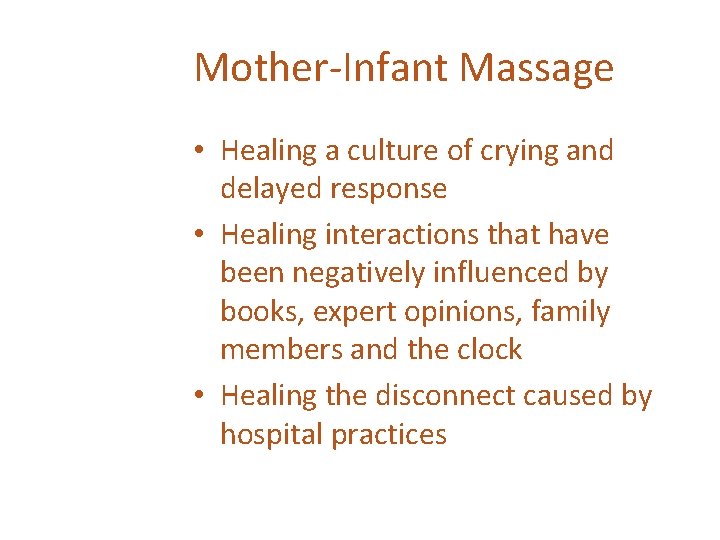 Mother-Infant Massage • Healing a culture of crying and delayed response • Healing interactions