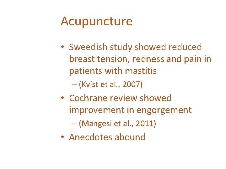 Acupuncture • Sweedish study showed reduced breast tension, redness and pain in patients with