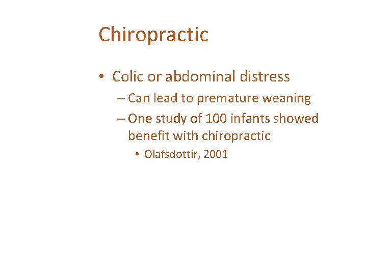 Chiropractic • Colic or abdominal distress – Can lead to premature weaning – One