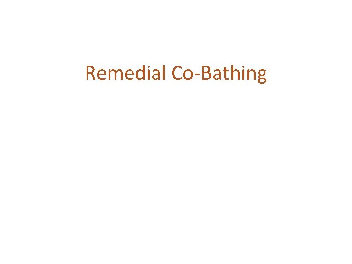 Remedial Co-Bathing 