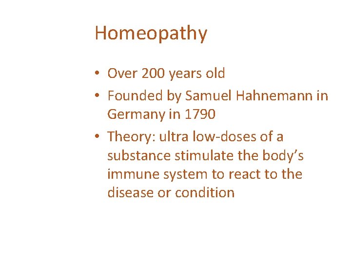 Homeopathy • Over 200 years old • Founded by Samuel Hahnemann in Germany in