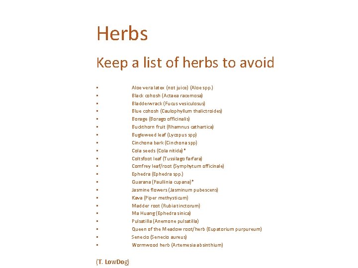 Herbs Keep a list of herbs to avoid • • • • • •