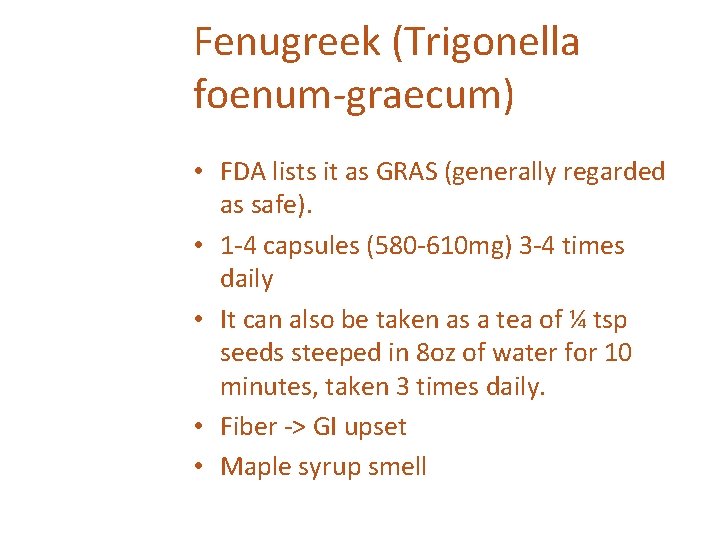 Fenugreek (Trigonella foenum-graecum) • FDA lists it as GRAS (generally regarded as safe). •