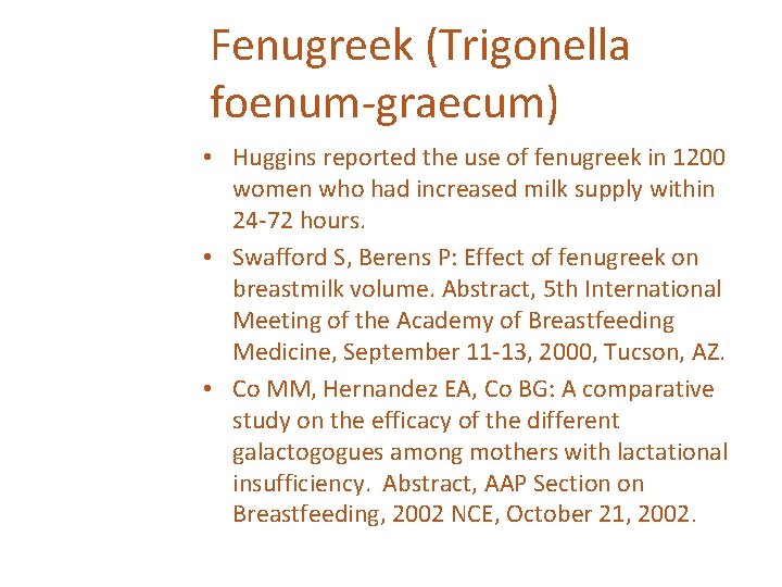 Fenugreek (Trigonella foenum-graecum) • Huggins reported the use of fenugreek in 1200 women who