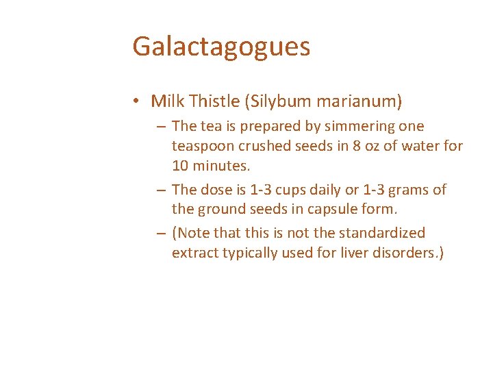 Galactagogues • Milk Thistle (Silybum marianum) – The tea is prepared by simmering one