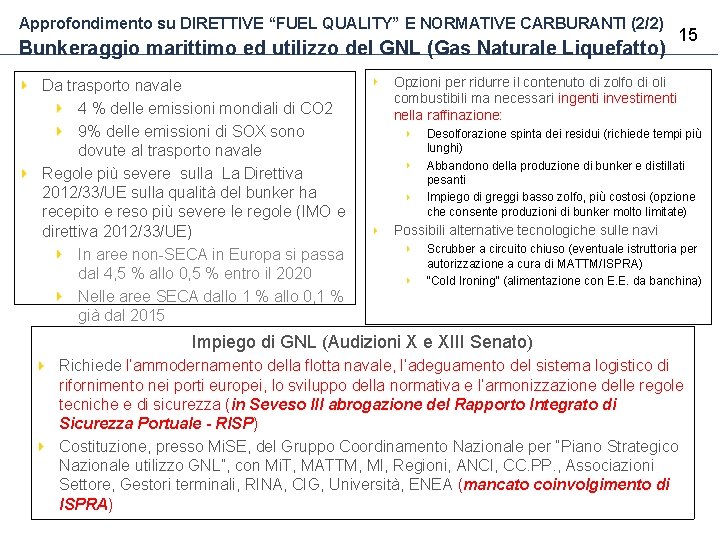 Approfondimento su DIRETTIVE “FUEL QUALITY” E NORMATIVE CARBURANTI (2/2) Bunkeraggio marittimo ed utilizzo del Approfondimento su DIRETTIVE “FUEL QUALITY” E NORMATIVE CARBURANTI (2/2) Bunkeraggio marittimo ed utilizzo del