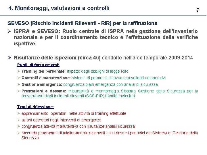 4. Monitoraggi, valutazioni e controlli 7 SEVESO (Rischio incidenti Rilevanti - Ri. R) per 4. Monitoraggi, valutazioni e controlli 7 SEVESO (Rischio incidenti Rilevanti - Ri. R) per