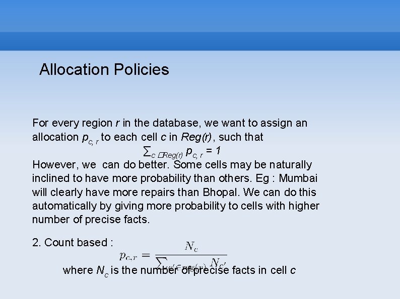 Allocation Policies For every region r in the database, we want to assign an