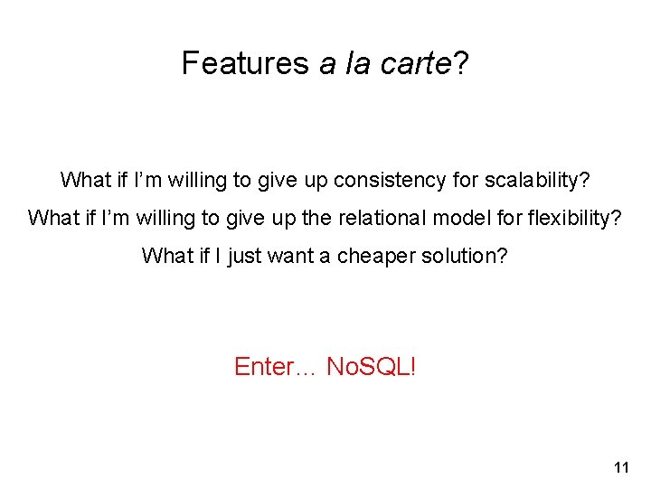 Features a la carte? What if I’m willing to give up consistency for scalability?