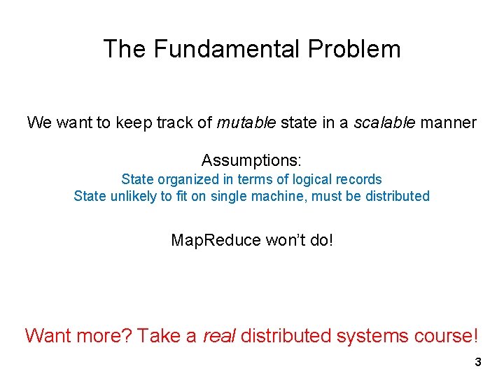 The Fundamental Problem We want to keep track of mutable state in a scalable