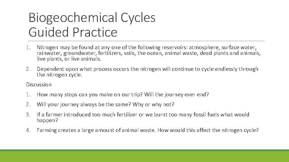 Biogeochemical Cycles Guided Practice 1. Nitrogen may be found at any one of the