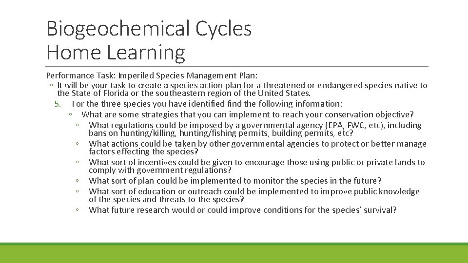 Biogeochemical Cycles Home Learning Performance Task: Imperiled Species Management Plan: ◦ It will be