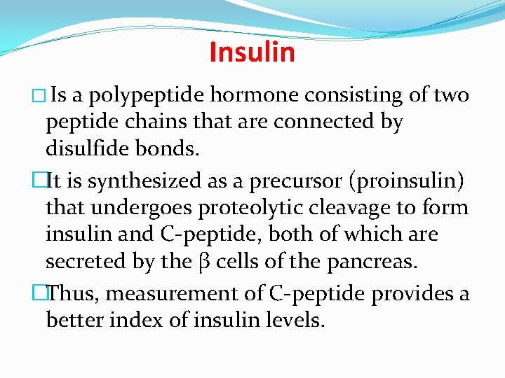 Insulin � Is a polypeptide hormone consisting of two peptide chains that are connected
