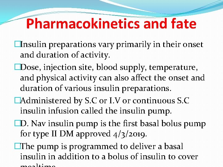 Pharmacokinetics and fate �Insulin preparations vary primarily in their onset and duration of activity.