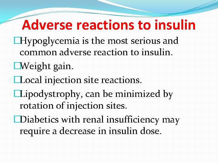 Adverse reactions to insulin �Hypoglycemia is the most serious and common adverse reaction to