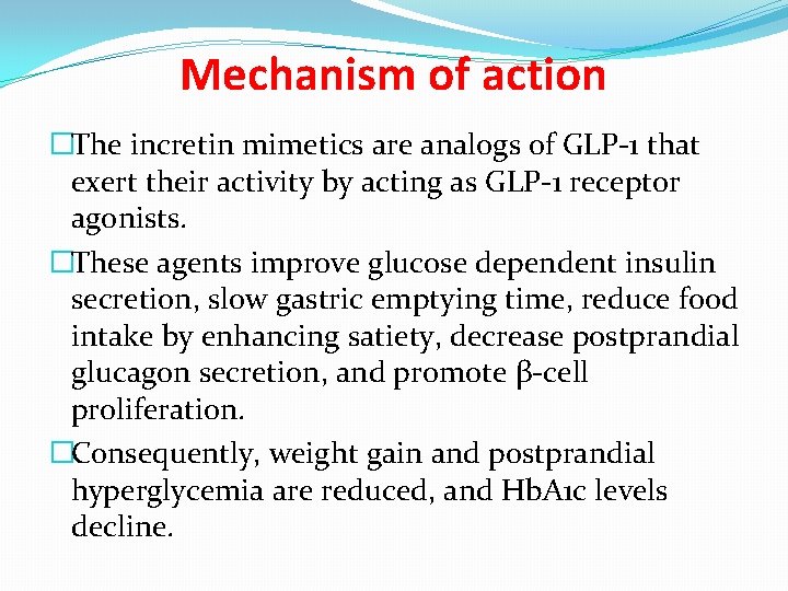 Mechanism of action �The incretin mimetics are analogs of GLP-1 that exert their activity