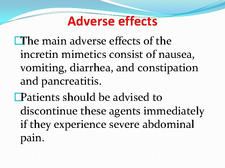 Adverse effects �The main adverse effects of the incretin mimetics consist of nausea, vomiting,