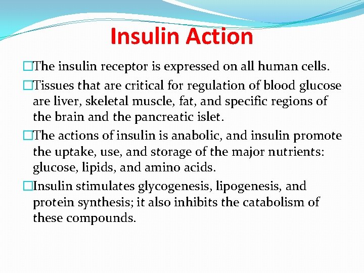 Insulin Action �The insulin receptor is expressed on all human cells. �Tissues that are