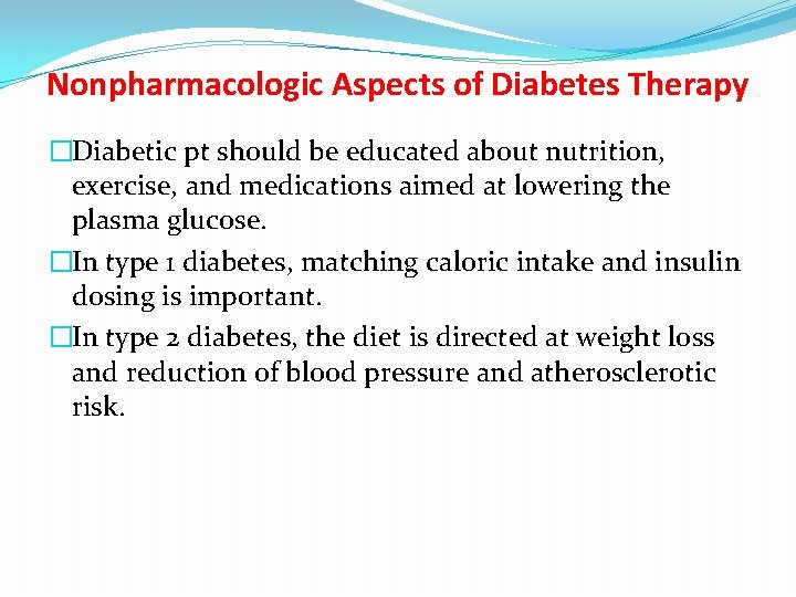 Nonpharmacologic Aspects of Diabetes Therapy �Diabetic pt should be educated about nutrition, exercise, and