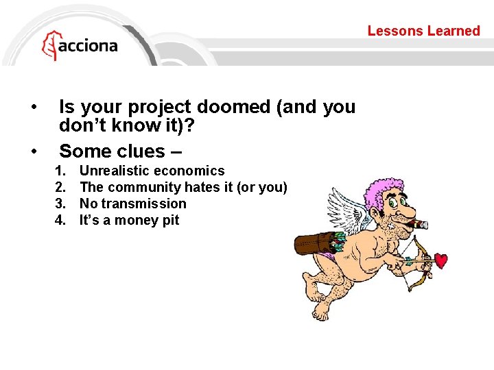 Lessons Learned • • Is your project doomed (and you don’t know it)? Some
