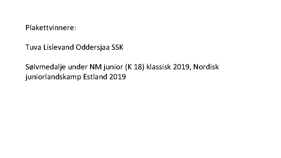 Plakettvinnere: Tuva Lislevand Oddersjaa SSK Sølvmedalje under NM junior (K 18) klassisk 2019, Nordisk