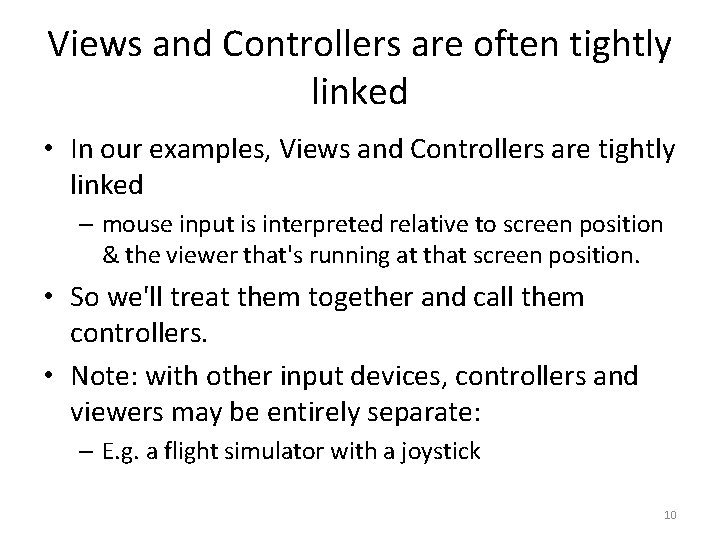 Views and Controllers are often tightly linked • In our examples, Views and Controllers