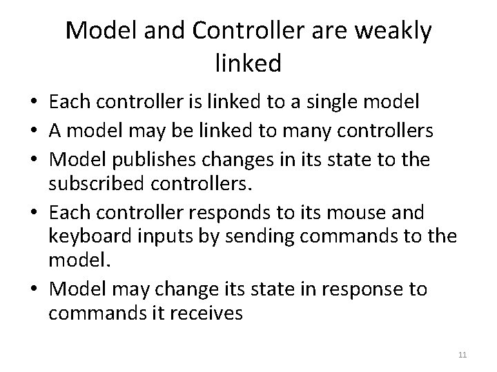 Model and Controller are weakly linked • Each controller is linked to a single