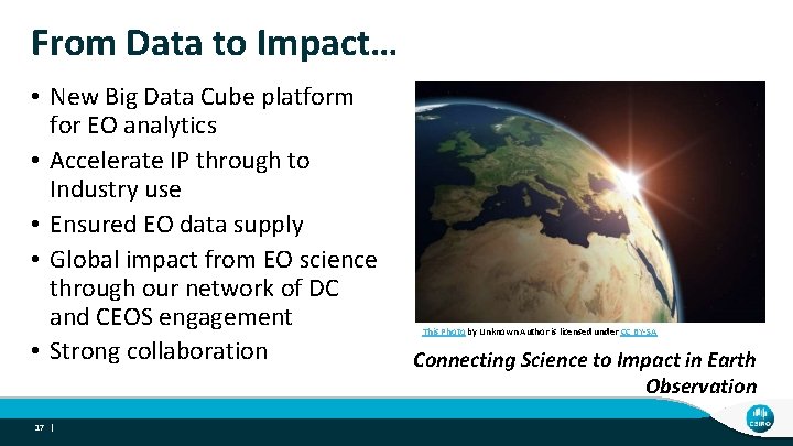 From Data to Impact… • New Big Data Cube platform for EO analytics •