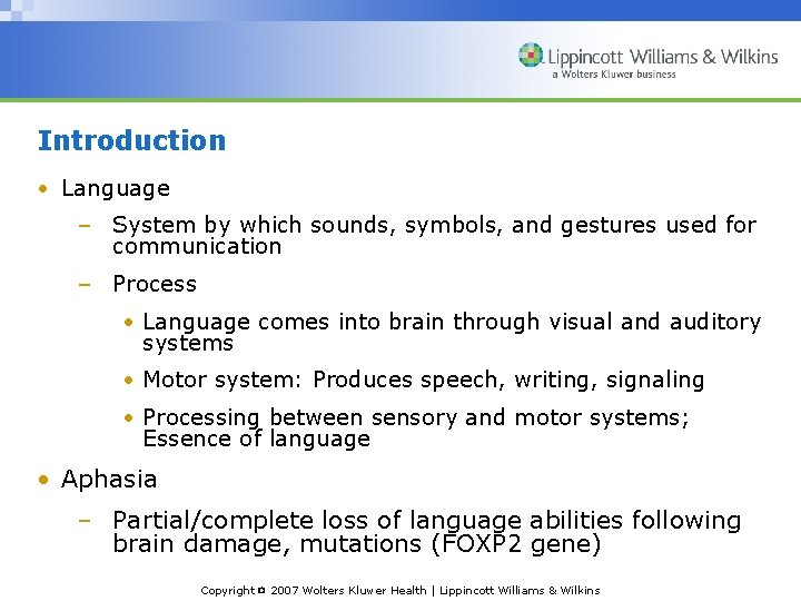 Introduction • Language – System by which sounds, symbols, and gestures used for communication