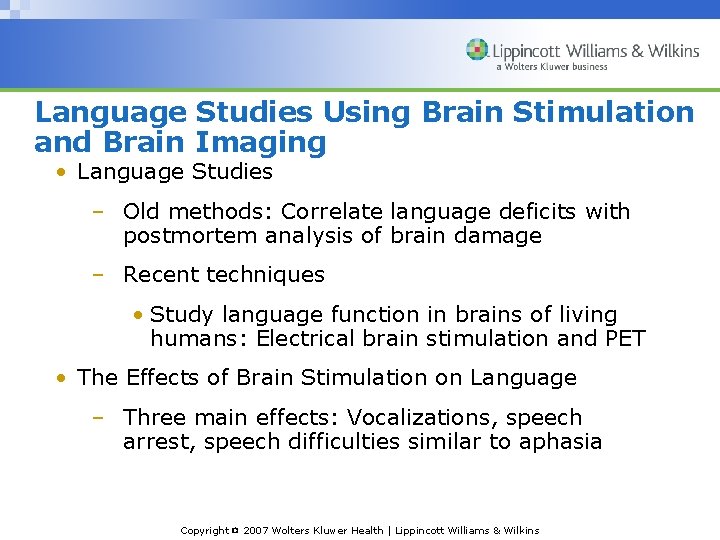 Language Studies Using Brain Stimulation and Brain Imaging • Language Studies – Old methods: