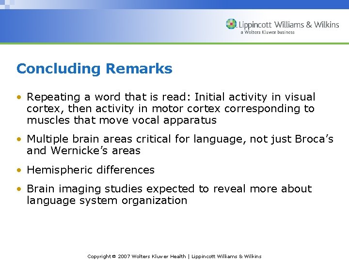 Concluding Remarks • Repeating a word that is read: Initial activity in visual cortex,