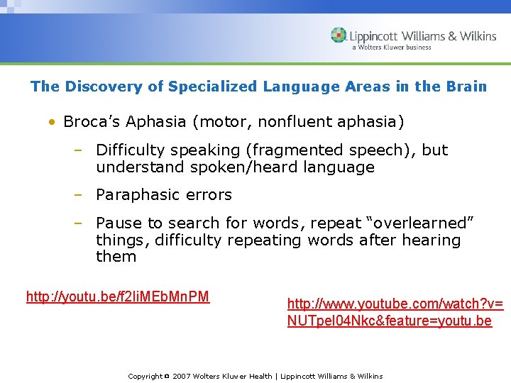 The Discovery of Specialized Language Areas in the Brain • Broca’s Aphasia (motor, nonfluent