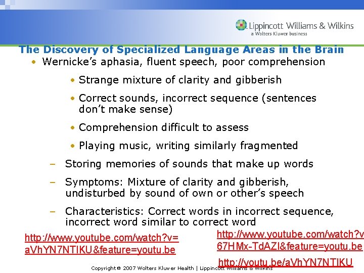 The Discovery of Specialized Language Areas in the Brain • Wernicke’s aphasia, fluent speech,