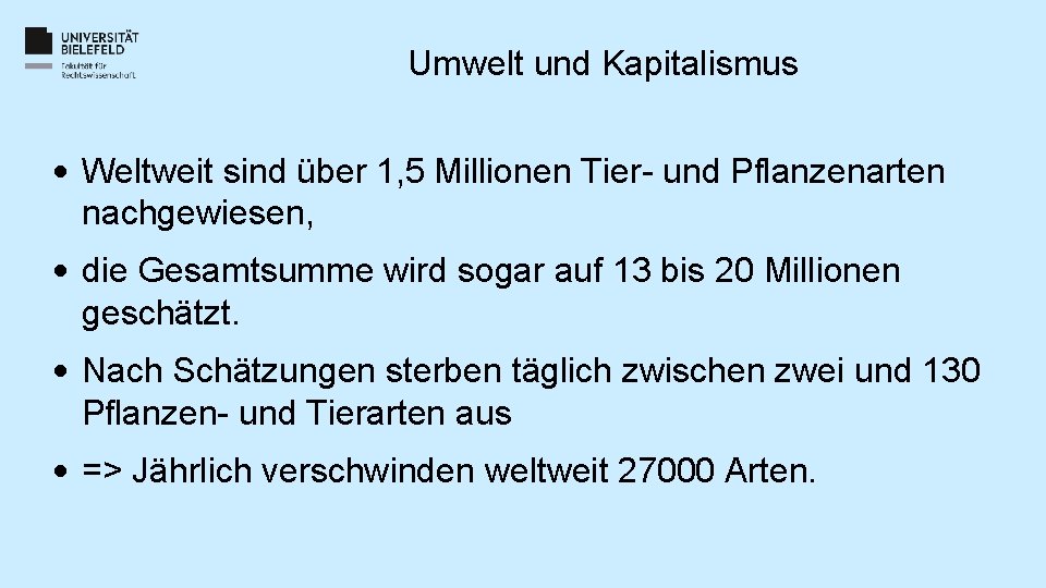 Umwelt und Kapitalismus • Weltweit sind über 1, 5 Millionen Tier- und Pflanzenarten nachgewiesen, Umwelt und Kapitalismus • Weltweit sind über 1, 5 Millionen Tier- und Pflanzenarten nachgewiesen,