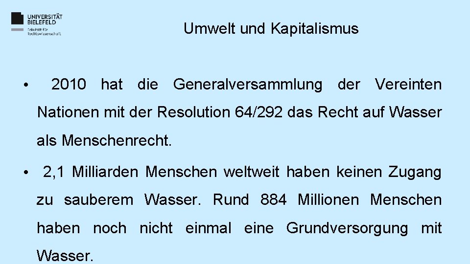 Umwelt und Kapitalismus • 2010 hat die Generalversammlung der Vereinten Nationen mit der Resolution Umwelt und Kapitalismus • 2010 hat die Generalversammlung der Vereinten Nationen mit der Resolution