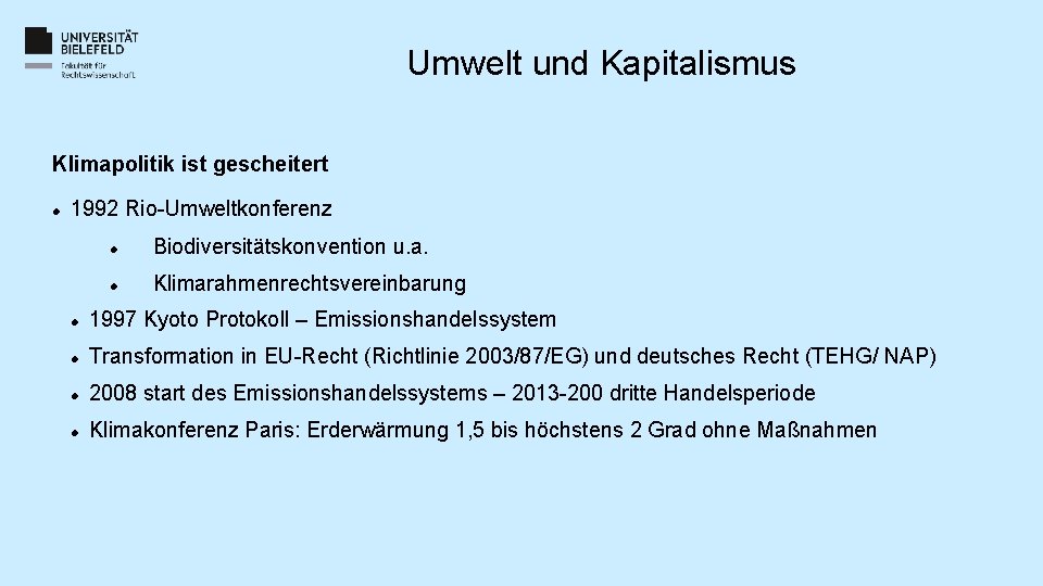 Umwelt und Kapitalismus Klimapolitik ist gescheitert 1992 Rio-Umweltkonferenz Biodiversitätskonvention u. a. Klimarahmenrechtsvereinbarung 1997 Kyoto Umwelt und Kapitalismus Klimapolitik ist gescheitert 1992 Rio-Umweltkonferenz Biodiversitätskonvention u. a. Klimarahmenrechtsvereinbarung 1997 Kyoto