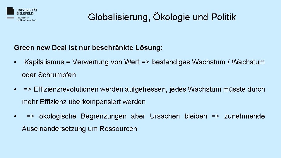Globalisierung, Ökologie und Politik Green new Deal ist nur beschränkte Lösung: • Kapitalismus = Globalisierung, Ökologie und Politik Green new Deal ist nur beschränkte Lösung: • Kapitalismus =