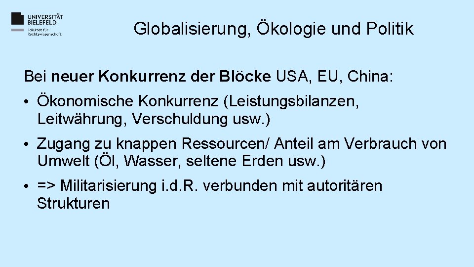 Globalisierung, Ökologie und Politik Bei neuer Konkurrenz der Blöcke USA, EU, China: • Ökonomische Globalisierung, Ökologie und Politik Bei neuer Konkurrenz der Blöcke USA, EU, China: • Ökonomische