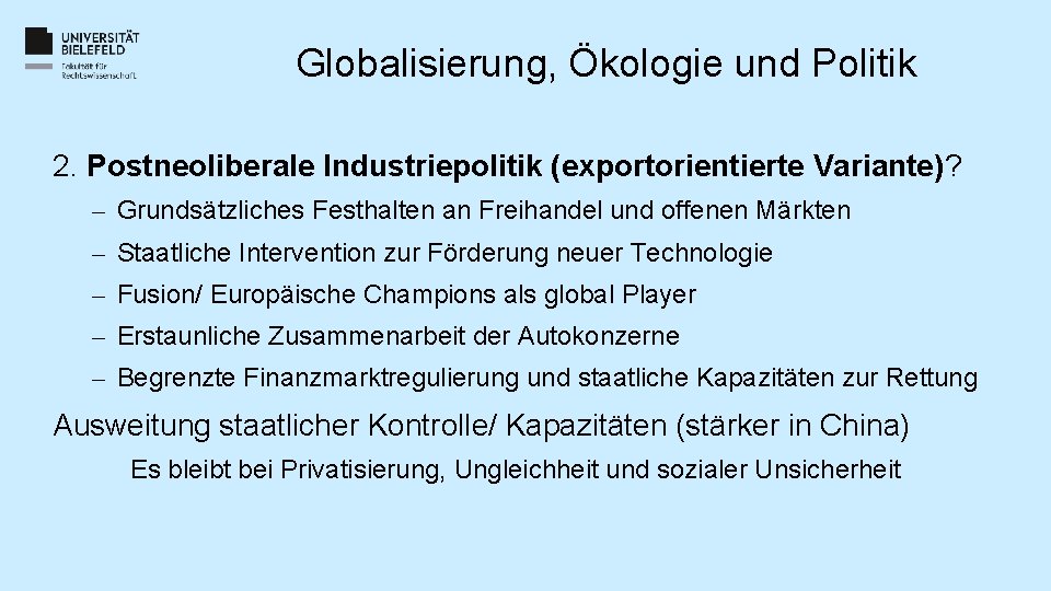 Globalisierung, Ökologie und Politik 2. Postneoliberale Industriepolitik (exportorientierte Variante)? – Grundsätzliches Festhalten an Freihandel Globalisierung, Ökologie und Politik 2. Postneoliberale Industriepolitik (exportorientierte Variante)? – Grundsätzliches Festhalten an Freihandel